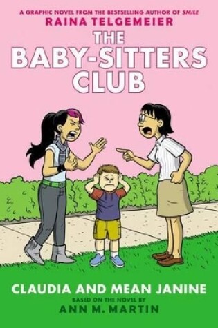 Cover of Claudia and Mean Janine: A Graphic Novel: Full-Color Edition (the Baby-Sitters Club #4)