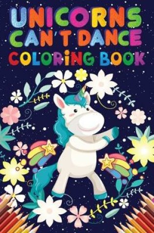 Cover of Unicorns can't dance coloring book