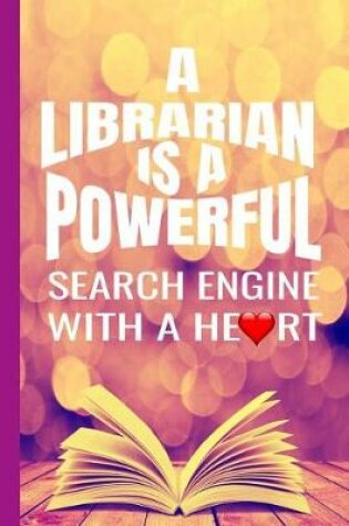 Cover of A Librarian Is A Powerful Search Engine With A Heart