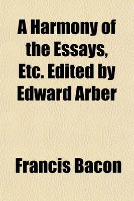 Book cover for A Harmony of the Essays, Etc. Edited by Edward Arber