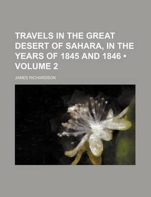 Book cover for Travels in the Great Desert of Sahara, in the Years of 1845 and 1846 (Volume 2)