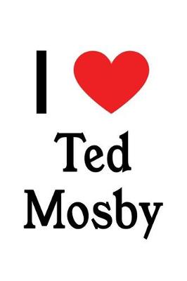 Book cover for I Love Ted Mosby