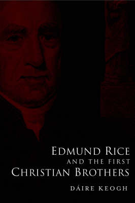 Book cover for Edmund Rice and the First Christian Brothers