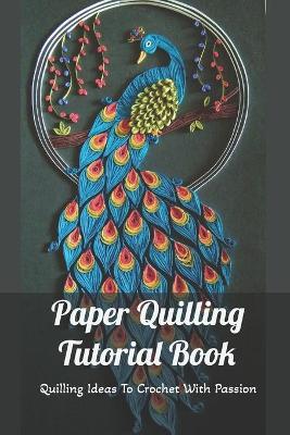 Book cover for Paper Quilling Tutorial Book