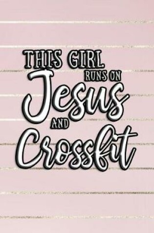 Cover of This Girl Runs on Jesus and Crossfit