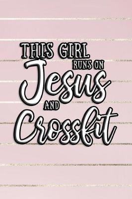 Book cover for This Girl Runs on Jesus and Crossfit