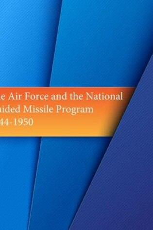 Cover of The Air Force and the National Guided Missile Program