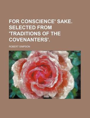 Book cover for For Conscience' Sake. Selected from 'Traditions of the Covenanters'.