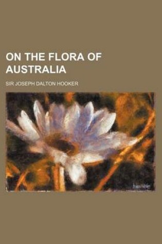 Cover of On the Flora of Australia