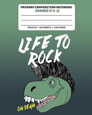Book cover for Primary Composition Notebook Grades K-2 Like To Rock Oh Yeah