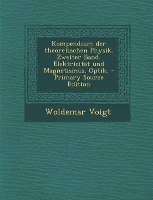 Book cover for Kompendium Der Theoretischen Physik. Zweiter Band. Elektricitat Und Magnetismus. Optik. - Primary Source Edition