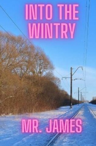 Cover of Into the wintry
