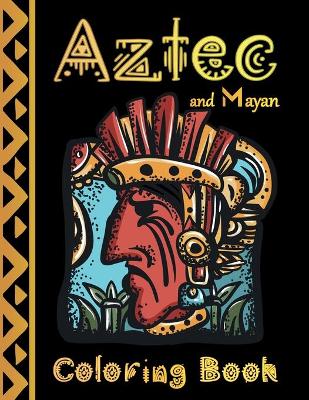 Book cover for Aztec and Mayan Coloring Book