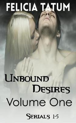 Book cover for Unbound Desires Volume 1