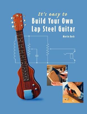 Book cover for It's Easy to Build Your Own Lap Steel Guitar