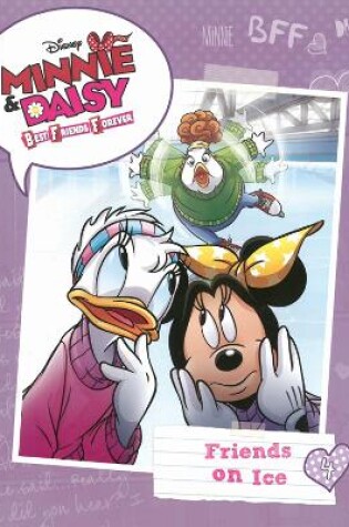 Cover of Minnie & Daisy Best Friends Forever: Friends On Ice
