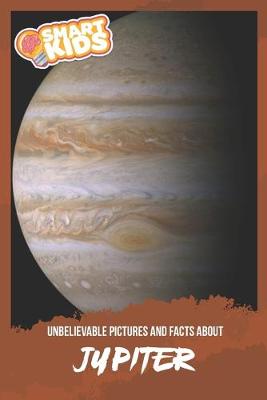 Book cover for Unbelievable Pictures and Facts About Jupiter