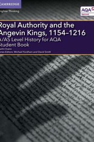 Cover of A/AS Level History for AQA Royal Authority and the Angevin Kings, 1154–1216 Student Book