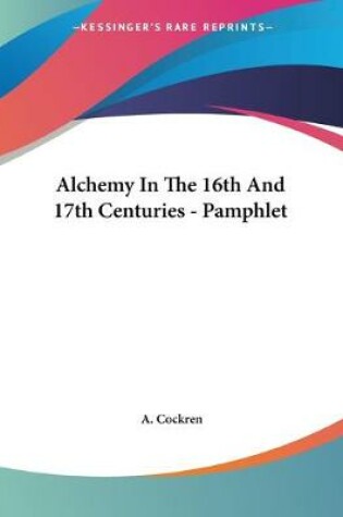 Cover of Alchemy In The 16th And 17th Centuries - Pamphlet