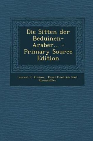 Cover of Die Sitten Der Beduinen-Araber... - Primary Source Edition