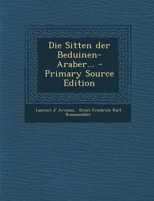 Book cover for Die Sitten Der Beduinen-Araber... - Primary Source Edition