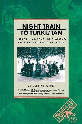 Book cover for Night Train to Turkistan: Modern Adventures along China's Ancient Silk Road