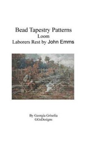 Cover of Bead Tapestry Patterns Loom Laborers Rest by John Emms