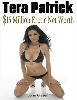 Book cover for Tera Patrick: $15 Million Erotic Net Worth