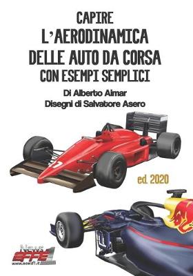 Cover of Capire l'Aerodinamica Delle Auto Da Corsa Con Esempi Semplici