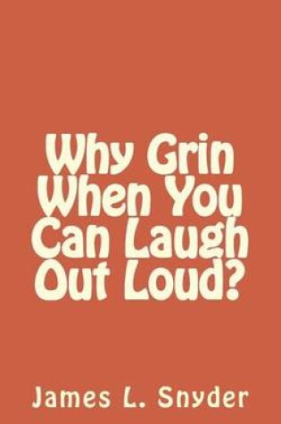 Cover of Why Grin When You Can Laugh Out Loud?