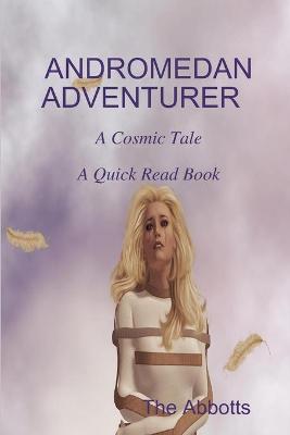 Book cover for Andromedan Adventurer - A Cosmic Tale - A Quick Read Book