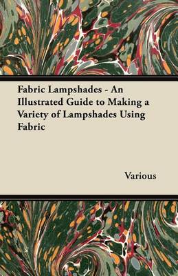 Cover of Fabric Lampshades - An Illustrated Guide to Making a Variety of Lampshades Using Fabric