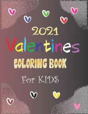 Book cover for 2021 Valentines Coloring Book For KIDS