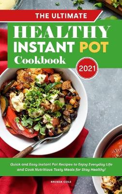 Book cover for The Ultimate Healthy Instant Pot Cookbook 2021