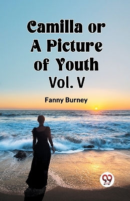 Book cover for Camilla OR A Picture of Youth Vol. V