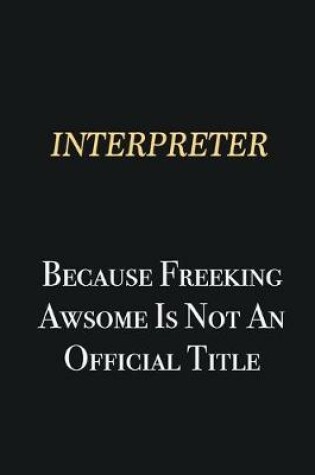 Cover of Interpreter Because Freeking Awsome is not an official title