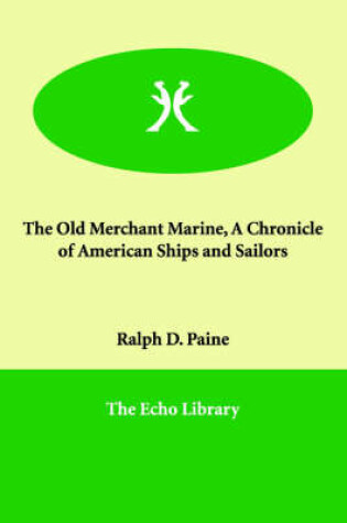 Cover of The Old Merchant Marine, A Chronicle of American Ships and Sailors