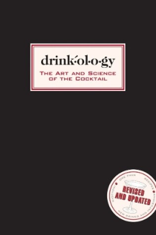 Cover of Drinkology: Revised and Updated: The Art and Science of the Cocktail