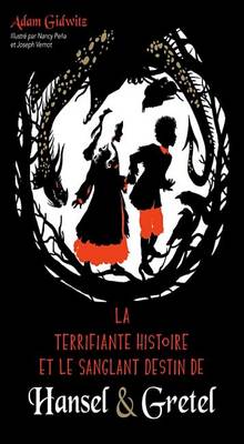Book cover for La Terrifiante Histoire Et Le Sanglant Destin de Hansel & Gretel