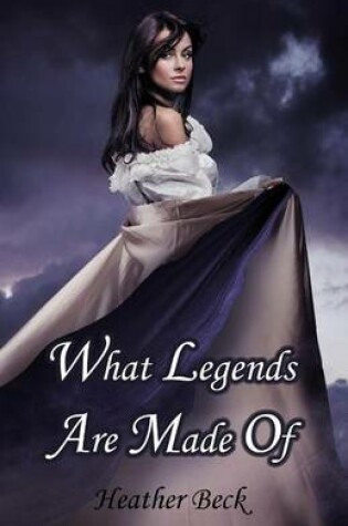 Cover of What Legends Are Made Of