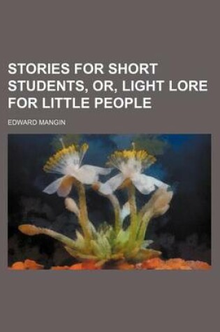 Cover of Stories for Short Students, Or, Light Lore for Little People