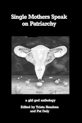 Book cover for Single Mothers Speak on Patriarchy