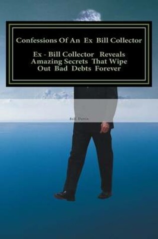 Cover of Confessions Of An Ex Bill Collector