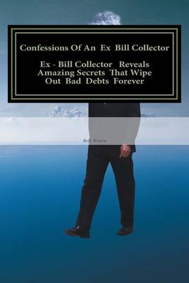 Book cover for Confessions Of An Ex Bill Collector