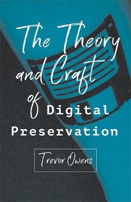 Book cover for The Theory and Craft of Digital Preservation