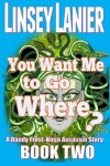 Book cover for You Want Me to Go Where?