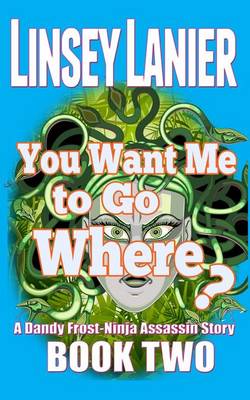 Book cover for You Want Me to Go Where?