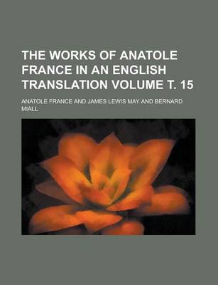 Book cover for The Works of Anatole France in an English Translation Volume . 15
