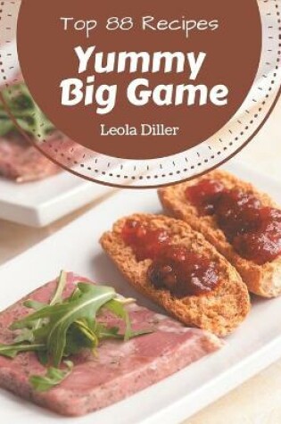 Cover of Top 88 Yummy Big Game Recipes