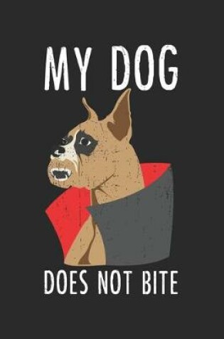 Cover of My Dog Does Not Bite